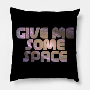 Give Me Some Space. Funny science astronomy Pillow