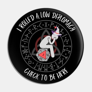 I Rolled a Low Diplomacy Check to Be Here Pin