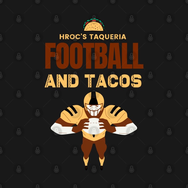 American Football and Mexican Tacos! Funny Football design! by HROC Gear & Apparel