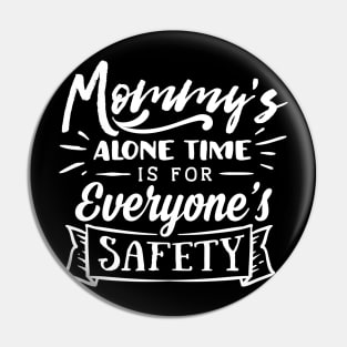 Mommy's Alone Time Mothers Day Gift Pin