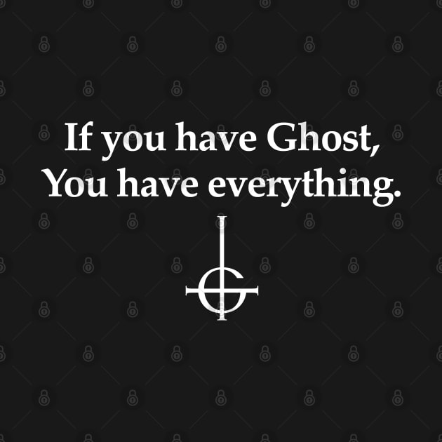 If You Have Ghost by teecloud