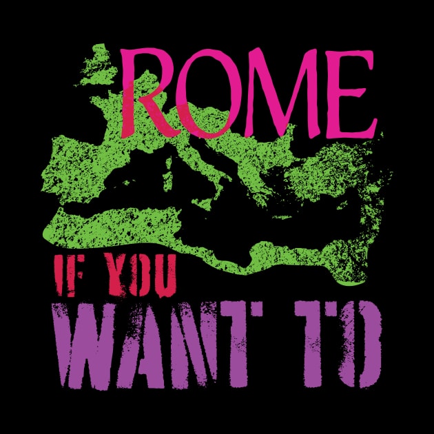 Funny ROME IF YOU WANT TO Roman Empire World Traveler by pelagio