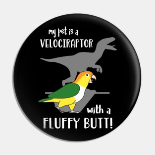 velociraptor with fluffy butt - White bellied Caique Pin