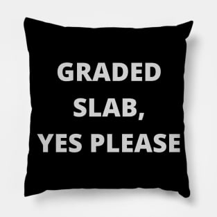 Graded Slab, Yes Please Pillow