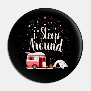 I sleep around funny camping Pin