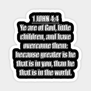 Bible Verse 1 John 4:4 Magnet