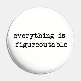 Everything is figureoutable 2 Pin