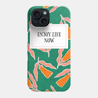 Enjoy life now: orange flowers Phone Case