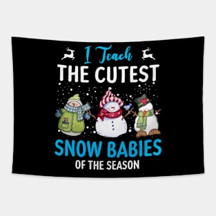 I Teach Cutest Snow Babies Of The Season Christmas Teacher T-Shirt Tapestry