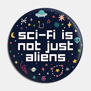 sci-fi is not just aliens Pin