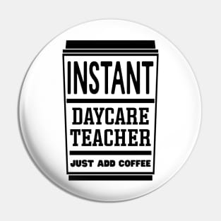Instant daycare teacher, just add coffee Pin