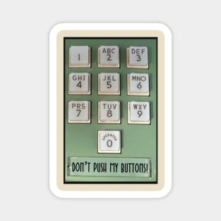 DONT PUSH MY BUTTONS! Magnet