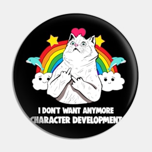 I Don't Want Anymore Character Development Meme Pin