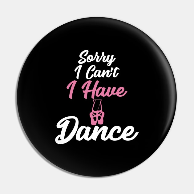 Sorry I can't I have dance Pin by captainmood