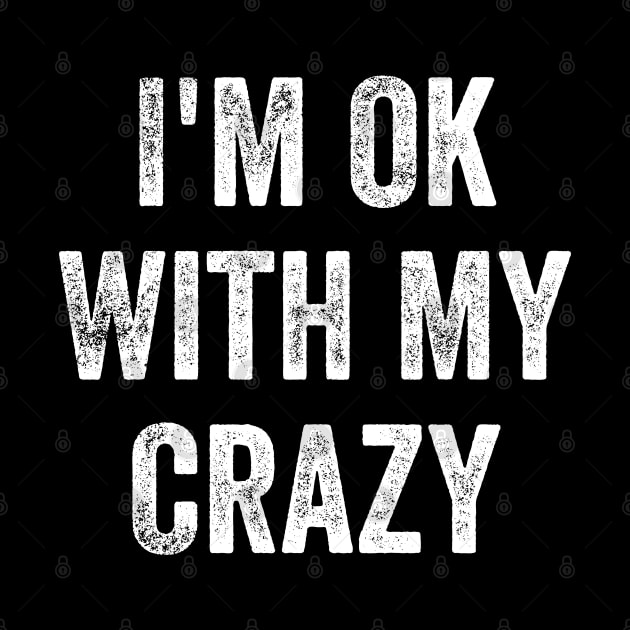 I'm Ok With My Crazy by maddude