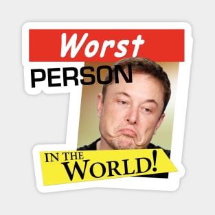 Elon Musk - Worst Person in the World! Magnet