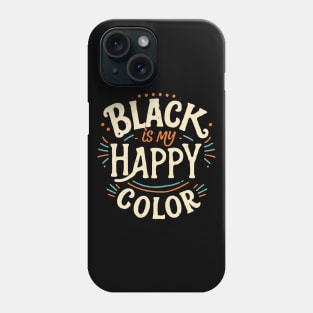 Black is My Happy Color Phone Case