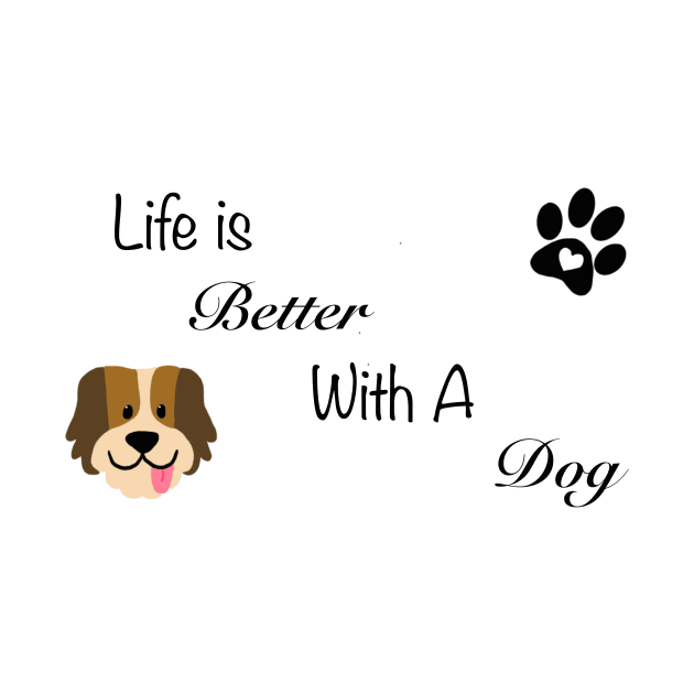 Life is better with a dog by DaretoDream