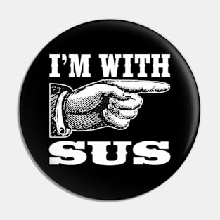 I'm With Sus Pin