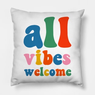 All Vibes Welcome Colorful Inclusivity Typography Quote Pillow