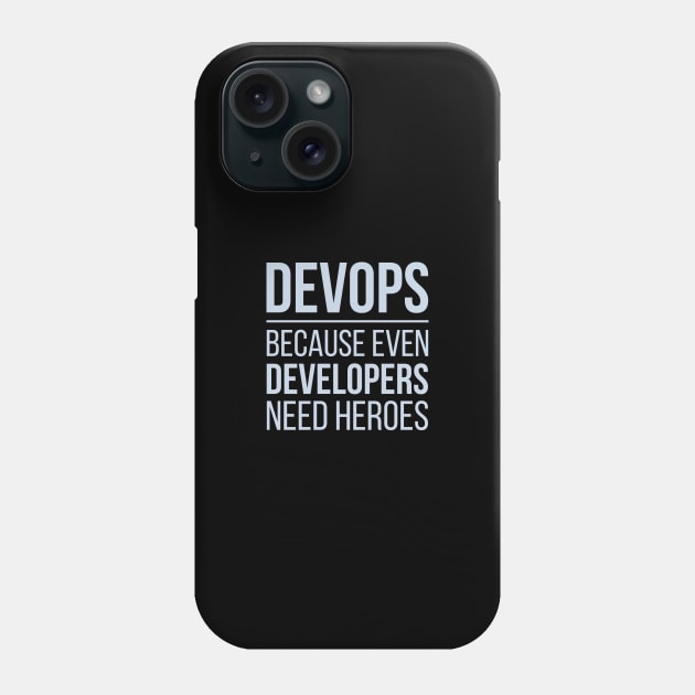 Developer Devops Because Even Developers Need Heroes Phone Case by thedevtee