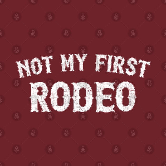 Not My First Rodeo / Retro Outlaw Country Design by DankFutura