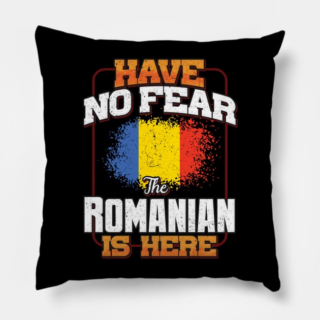 Romanian Flag  Have No Fear The Romanian Is Here - Gift for Romanian From Romania Pillow by Country Flags