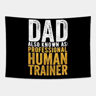 Dad Also Known As Professional Human Trainer Funny Father Tapestry