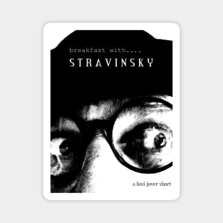 Breakfast with Stravinsky Magnet