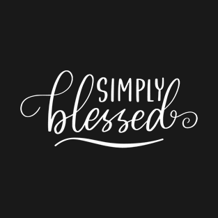 Simply Blessed. A Self Love, Self Confidence Quote. T-Shirt