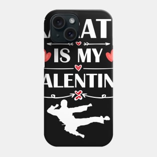 Karate Is My Valentine T-Shirt Funny Humor Fans Phone Case