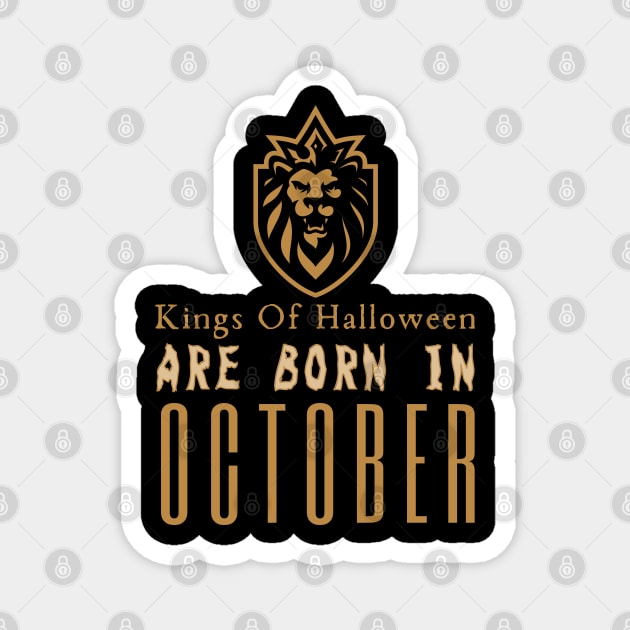 Kings Of Halloween Are Born In October Magnet by HobbyAndArt