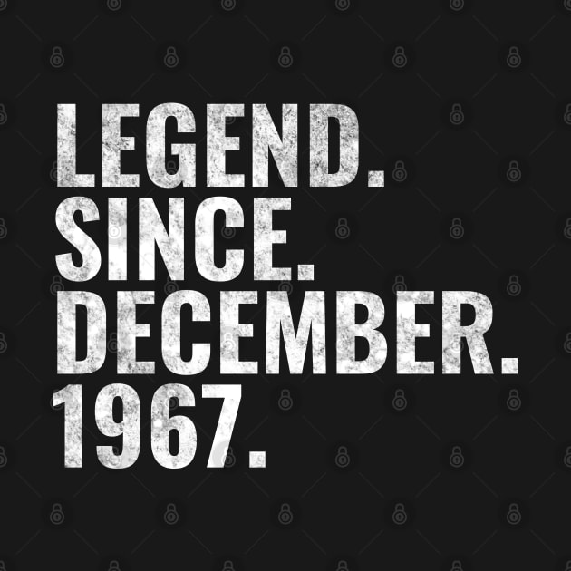 Legend since December 1967 Birthday Shirt Happy Birthday Shirts by TeeLogic