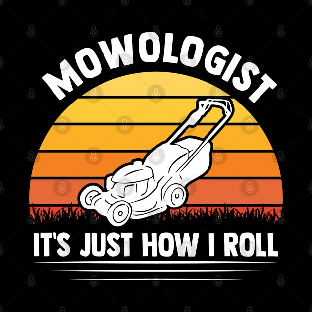 Mowologist It's Just How I Roll Funny Lawn Care by YouareweirdIlikeyou