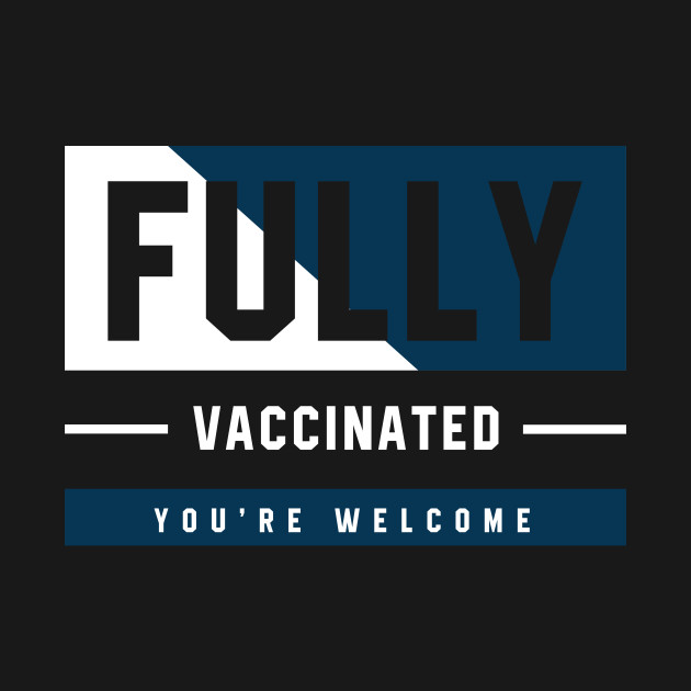 Discover Fully Vaccinated You’re Welcome - Pro Vaccination Gift - Vaccines Quotes Gift - T-Shirt