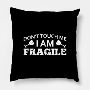 I am Fragile Pillow