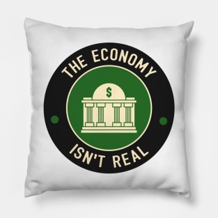 The Economy Isn't Real Pillow