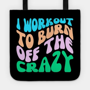 I Workout To Burn Off The Crazy Tote