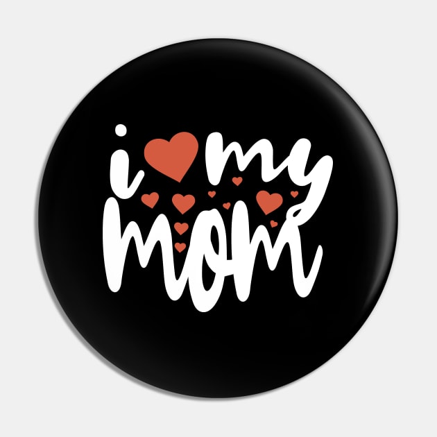 I Love My Mom Pin by Tesszero