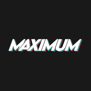 MAXIMUM T-Shirt