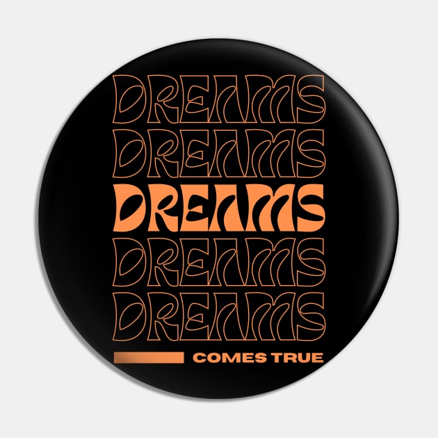 Dreams Come True Orange Modern Typography t shirt Pin by UAC SERVICESS