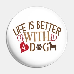 Life is better with a dog Pin