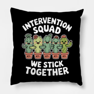 Intervention Squad We Stick Together Cactus RTI Teachers Pillow