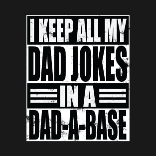 I Keep My Dad Jokes In A Dad A Base T-Shirt