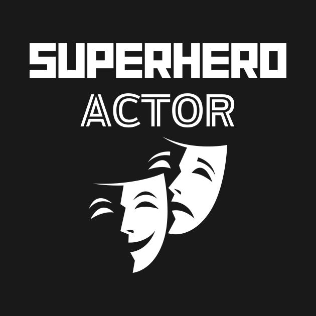 Superhero Actor by MyUniqueTee