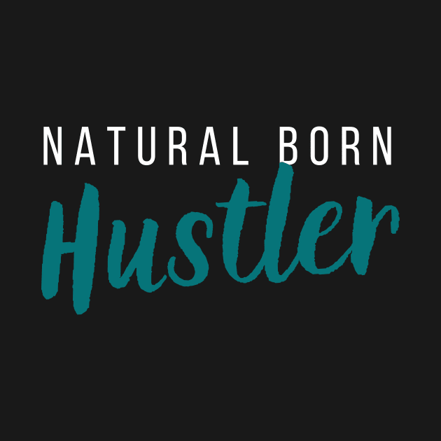 Natural-Born Hustler by Closer T-shirts