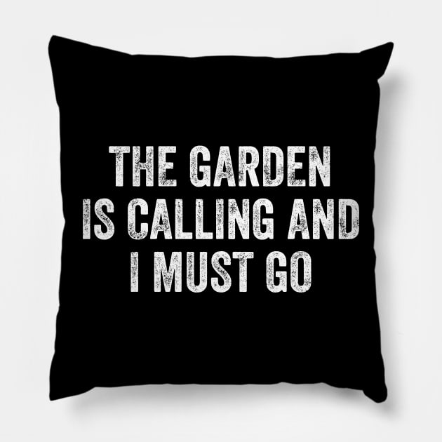 The Garden is Calling and I Must Go Pillow by redsoldesign