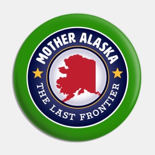 Mother Alaska - The Last Frontier Pin