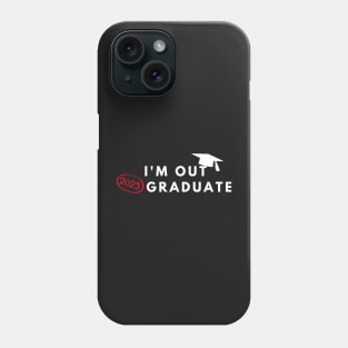 I'm Out 2023 Graduate Phone Case