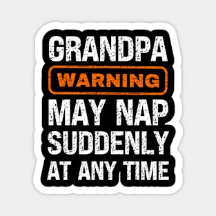 Grandpa Warning May Nap Suddenly At Any Time Magnet